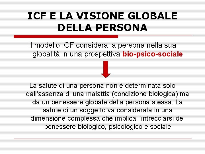 ICF E LA VISIONE GLOBALE DELLA PERSONA Il modello ICF considera la persona nella