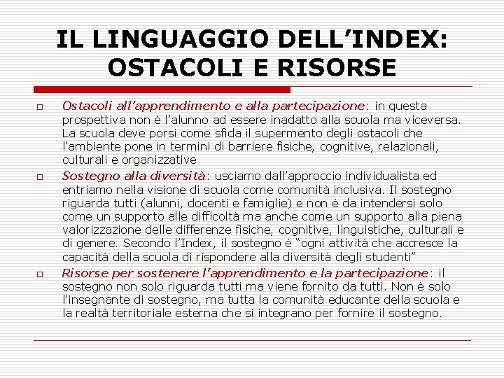 IL LINGUAGGIO DELL’INDEX: OSTACOLI E RISORSE o o o Ostacoli all’apprendimento e alla partecipazione: