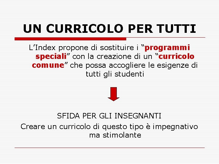 UN CURRICOLO PER TUTTI L’Index propone di sostituire i “programmi speciali” con la creazione