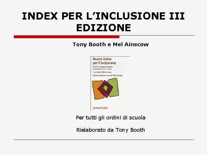 INDEX PER L’INCLUSIONE III EDIZIONE Tony Booth e Mel Ainscow Per tutti gli ordini