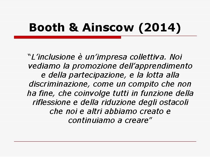 Booth & Ainscow (2014) “L’inclusione è un’impresa collettiva. Noi vediamo la promozione dell’apprendimento e