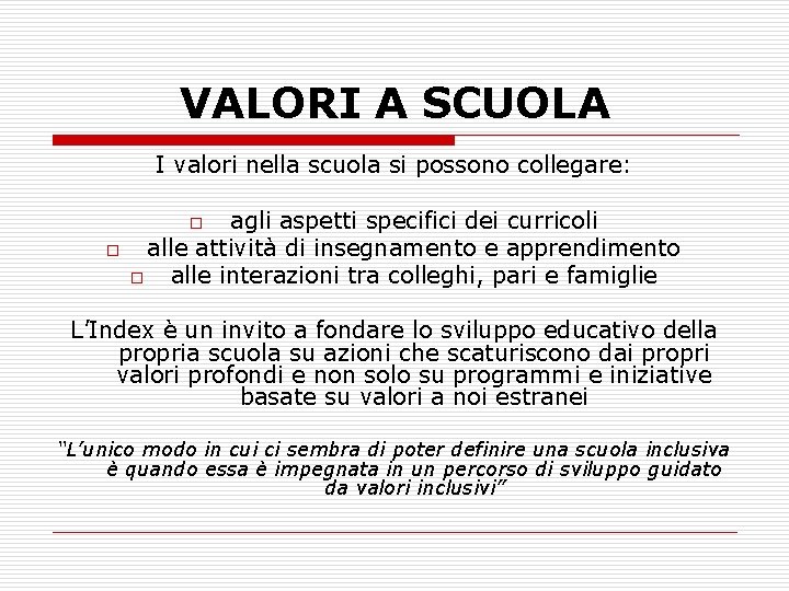 VALORI A SCUOLA I valori nella scuola si possono collegare: agli aspetti specifici dei