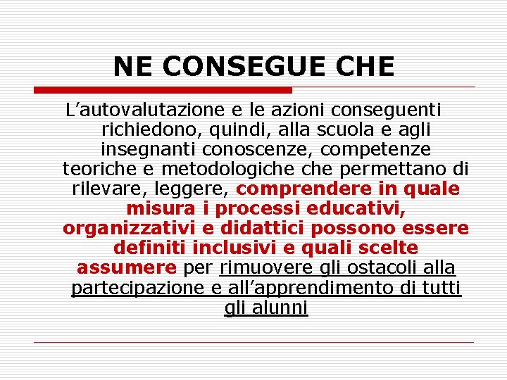 NE CONSEGUE CHE L’autovalutazione e le azioni conseguenti richiedono, quindi, alla scuola e agli