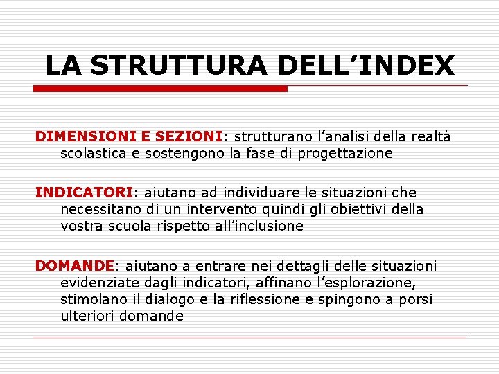 LA STRUTTURA DELL’INDEX DIMENSIONI E SEZIONI: strutturano l’analisi della realtà scolastica e sostengono la