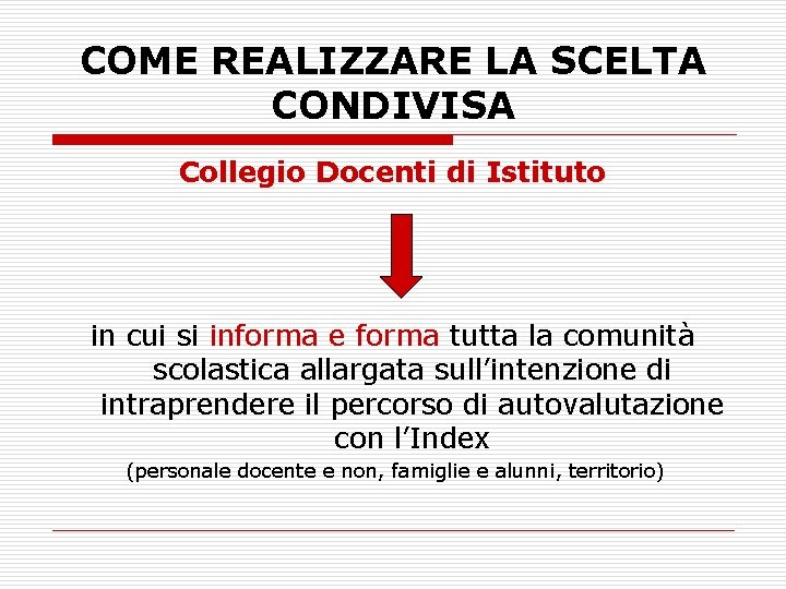 COME REALIZZARE LA SCELTA CONDIVISA Collegio Docenti di Istituto in cui si informa e