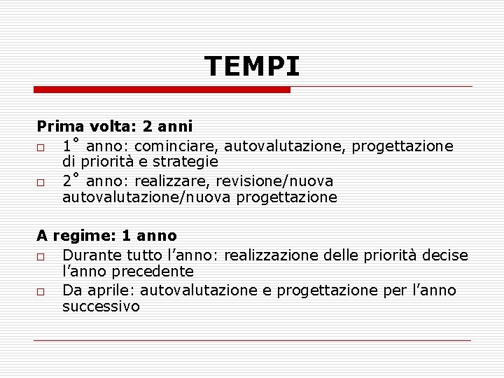 TEMPI Prima volta: 2 anni o 1˚ anno: cominciare, autovalutazione, progettazione di priorità e