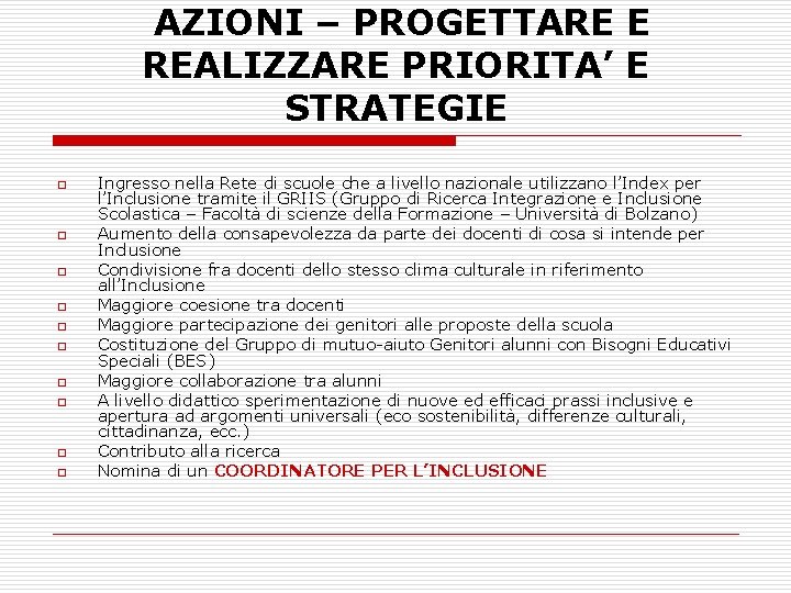 AZIONI – PROGETTARE E REALIZZARE PRIORITA’ E STRATEGIE o o o o o Ingresso