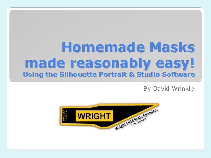 Homemade Masks made reasonably easy! Using the Silhouette Portrait & Studio Software By David