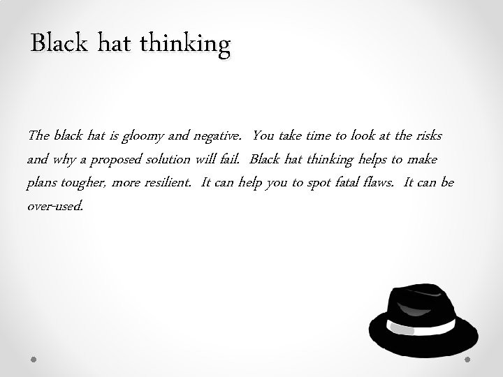 Black hat thinking The black hat is gloomy and negative. You take time to