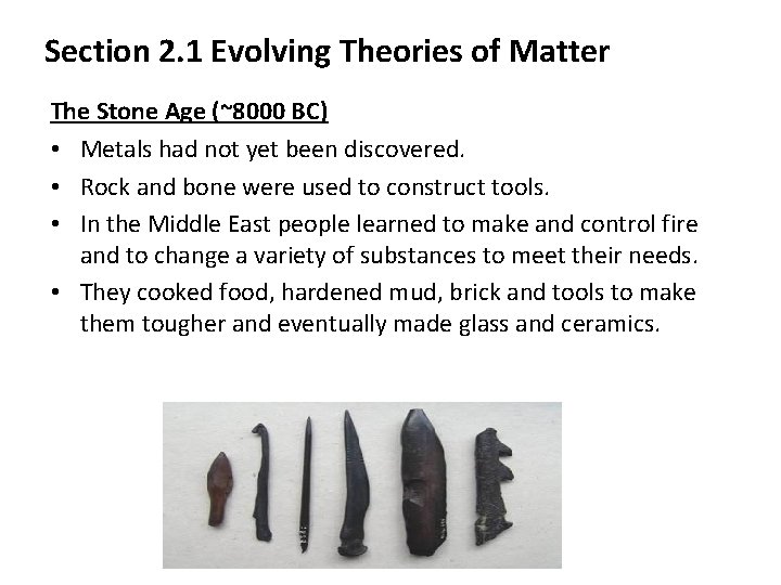 Section 2. 1 Evolving Theories of Matter The Stone Age (~8000 BC) • Metals