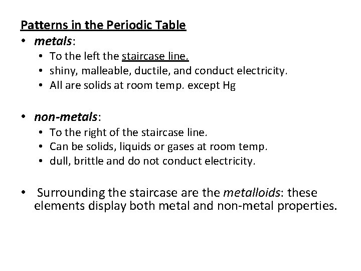 Patterns in the Periodic Table • metals: • To the left the staircase line.