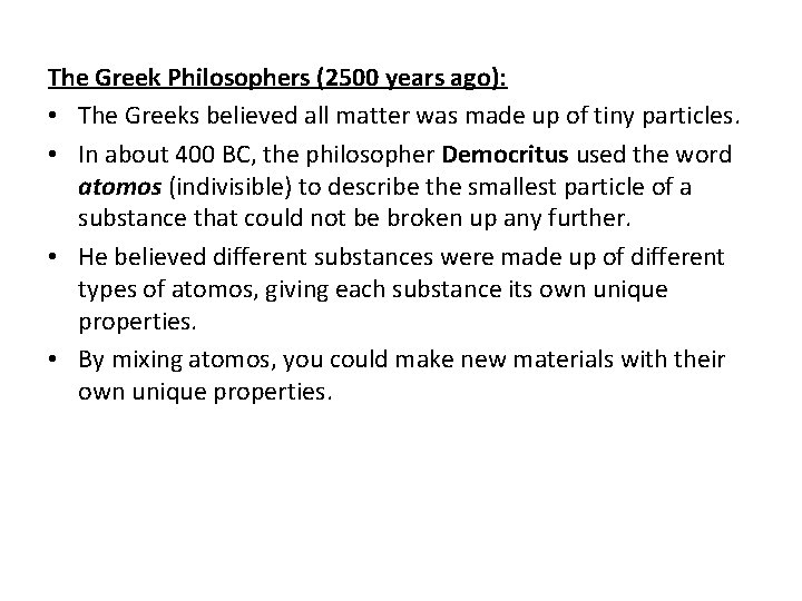 The Greek Philosophers (2500 years ago): • The Greeks believed all matter was made