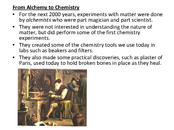 From Alchemy to Chemistry • For the next 2000 years, experiments with matter were