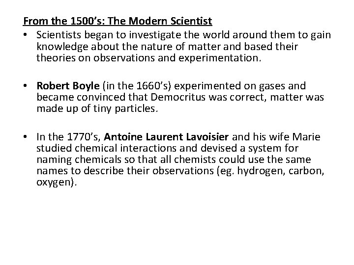 From the 1500’s: The Modern Scientist • Scientists began to investigate the world around