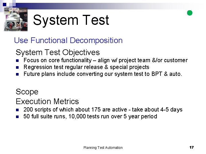 System Test Use Functional Decomposition System Test Objectives n n n Focus on core