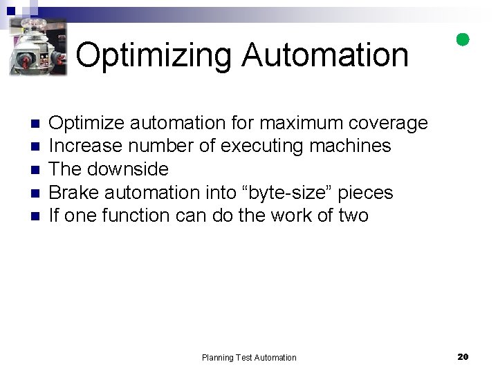 Optimizing Automation n n Optimize automation for maximum coverage Increase number of executing machines