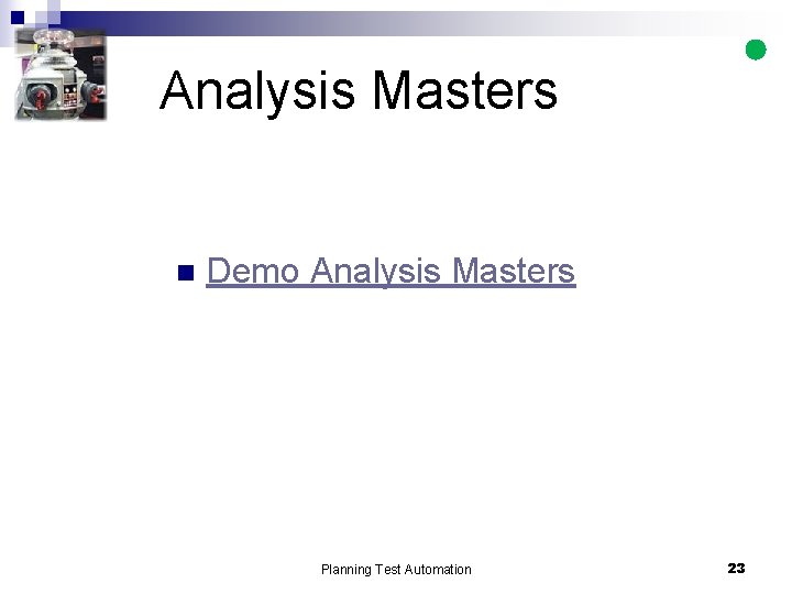 Analysis Masters n Demo Analysis Masters Planning Test Automation 23 