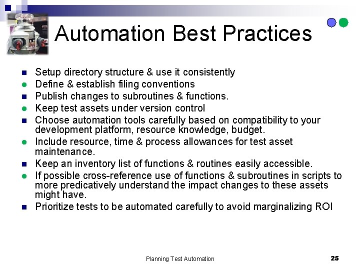 Automation Best Practices n n n Setup directory structure & use it consistently Define