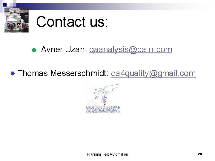 Contact us: Avner Uzan: qaanalysis@ca. rr. com Thomas Messerschmidt: qa 4 quality@gmail. com Planning