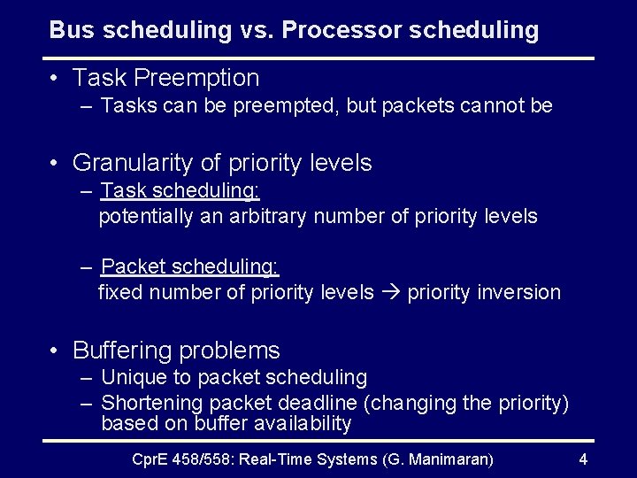 Bus scheduling vs. Processor scheduling • Task Preemption – Tasks can be preempted, but