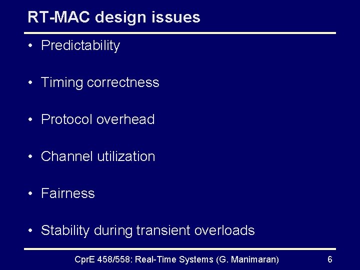 RT-MAC design issues • Predictability • Timing correctness • Protocol overhead • Channel utilization