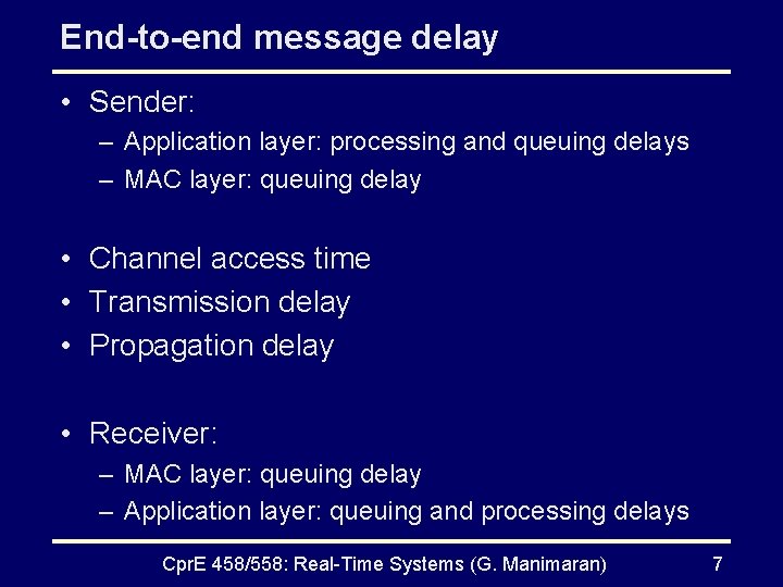 End-to-end message delay • Sender: – Application layer: processing and queuing delays – MAC