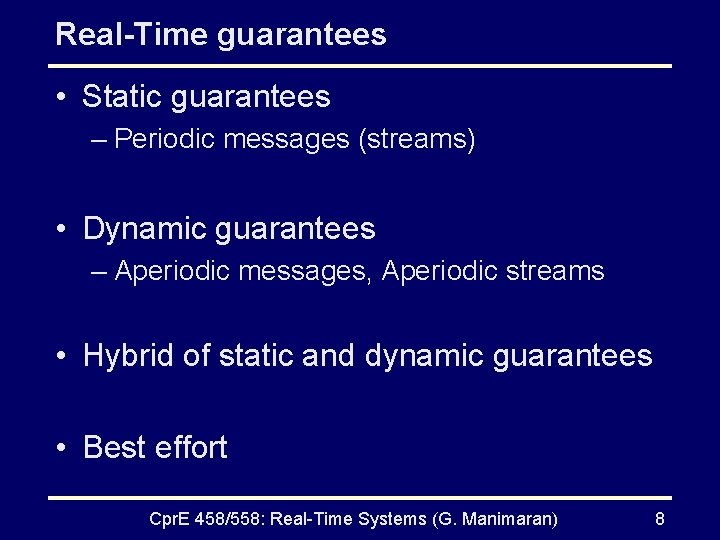 Real-Time guarantees • Static guarantees – Periodic messages (streams) • Dynamic guarantees – Aperiodic