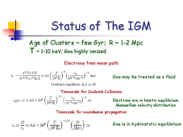 Status of The IGM Age of Clusters ~ few Gyr; R ~ 1 -2