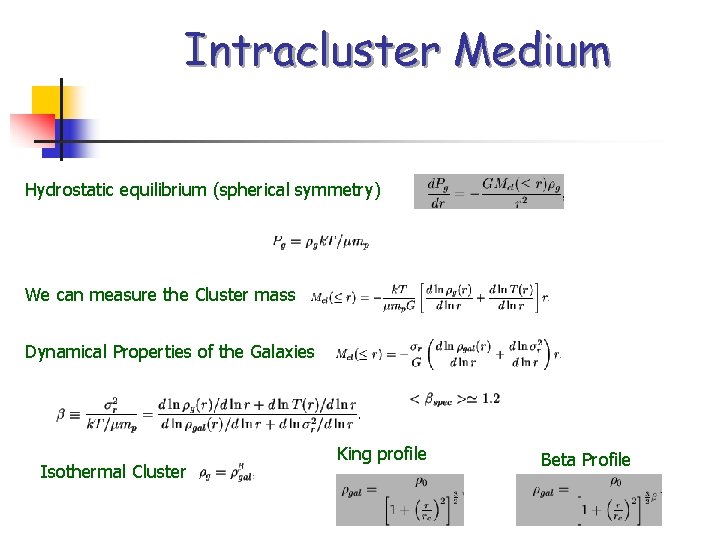 Intracluster Medium Hydrostatic equilibrium (spherical symmetry) We can measure the Cluster mass Dynamical Properties