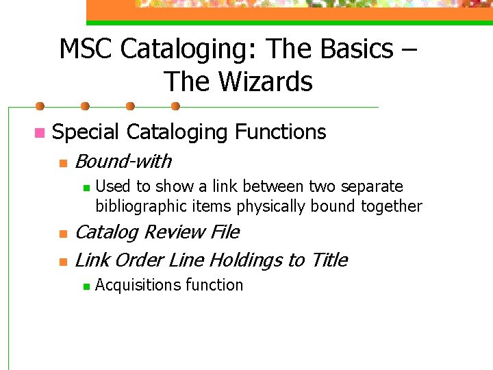 MSC Cataloging: The Basics – The Wizards n Special Cataloging Functions n Bound-with n