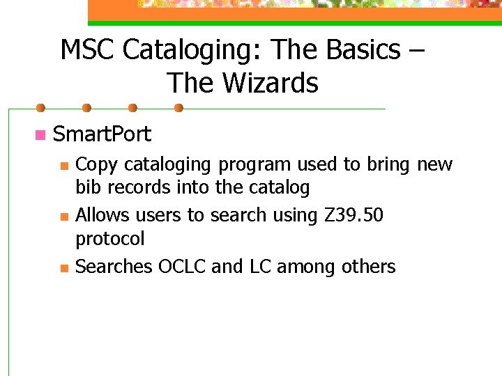 MSC Cataloging: The Basics – The Wizards n Smart. Port n n n Copy
