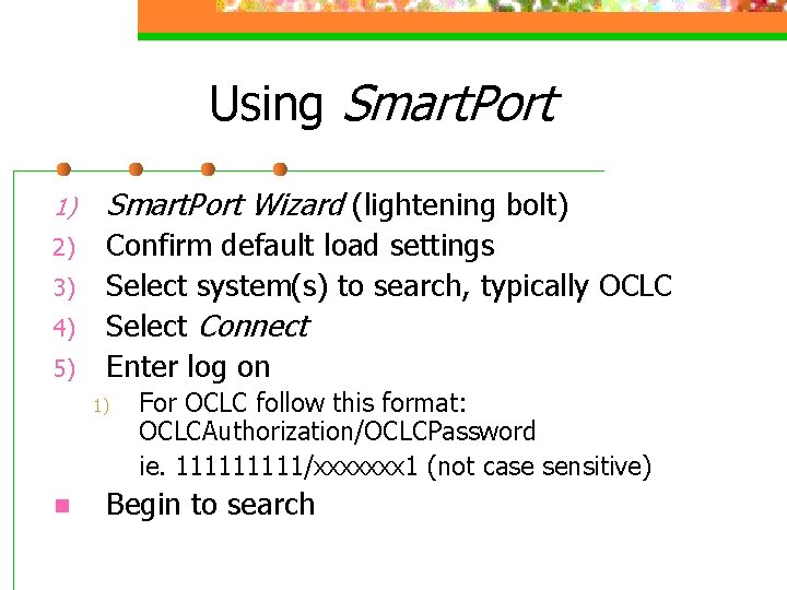 Using Smart. Port 1) Smart. Port Wizard (lightening bolt) 2) Confirm default load settings