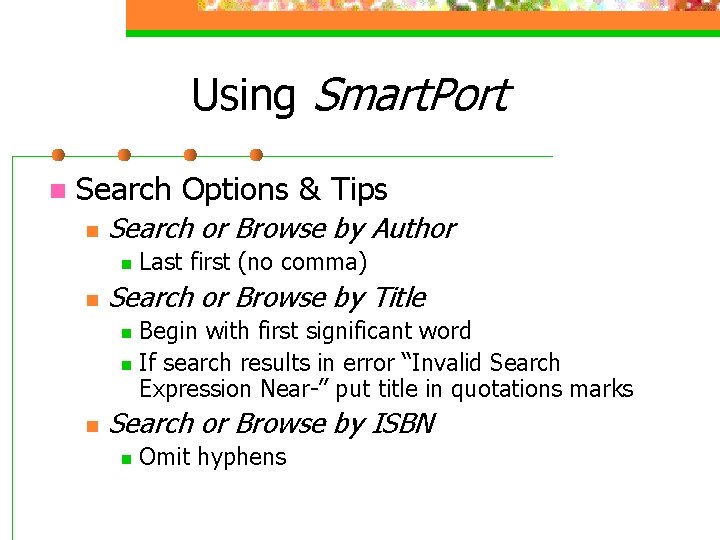 Using Smart. Port n Search Options & Tips n Search or Browse by Author