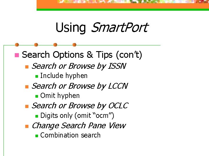 Using Smart. Port n Search Options & Tips (con’t) n Search or Browse by