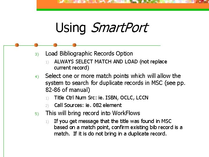 Using Smart. Port 3) Load Bibliographic Records Option 1) 4) Select one or more