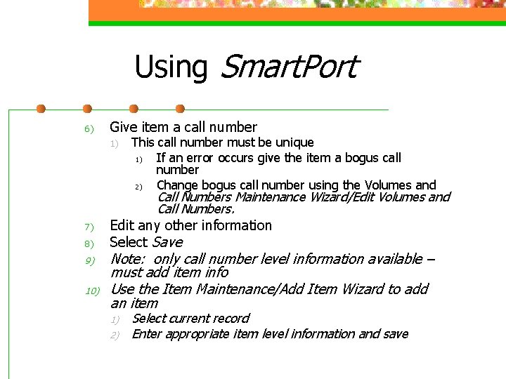 Using Smart. Port 6) Give item a call number 1) 7) 8) 9) 10)