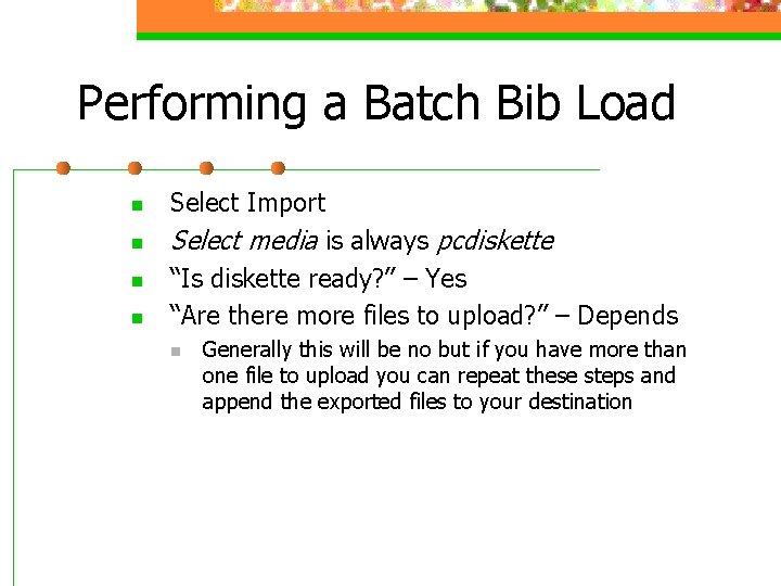 Performing a Batch Bib Load n n Select Import Select media is always pcdiskette