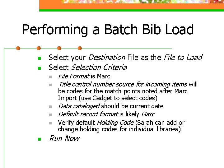 Performing a Batch Bib Load n n Select your Destination File as the File