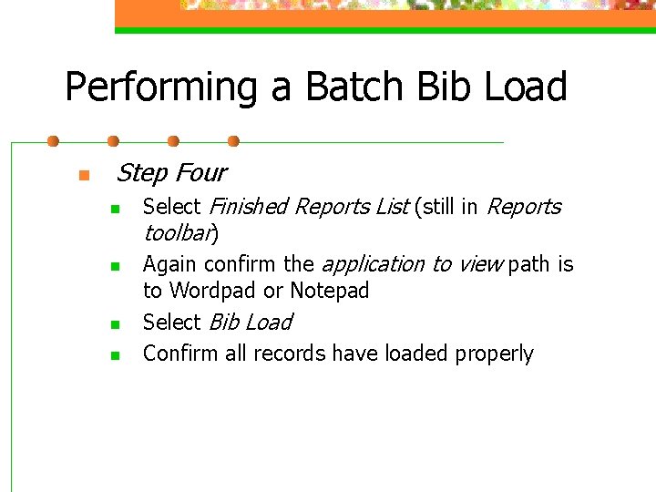 Performing a Batch Bib Load n Step Four n n Select Finished Reports List