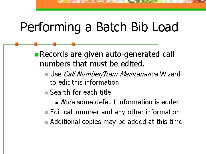 Performing a Batch Bib Load n Records are given auto-generated call numbers that must