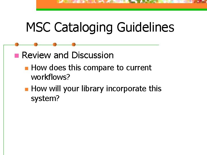 MSC Cataloging Guidelines n Review and Discussion n n How does this compare to