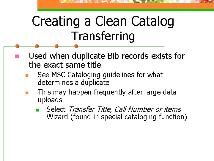 Creating a Clean Catalog Transferring n Used when duplicate Bib records exists for the