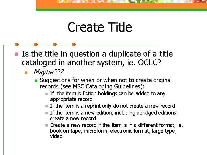 Create Title n Is the title in question a duplicate of a title cataloged