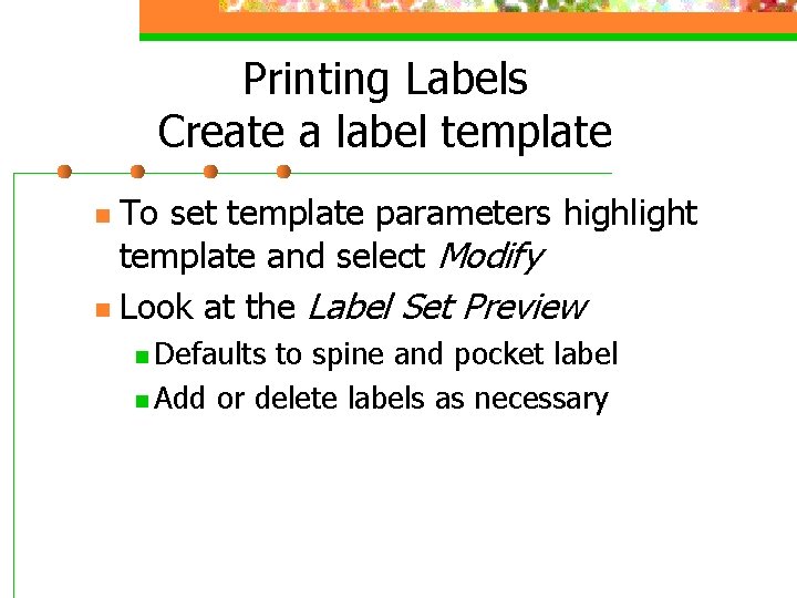 Printing Labels Create a label template To set template parameters highlight template and select