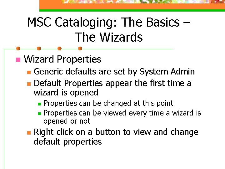 MSC Cataloging: The Basics – The Wizards n Wizard Properties n n Generic defaults