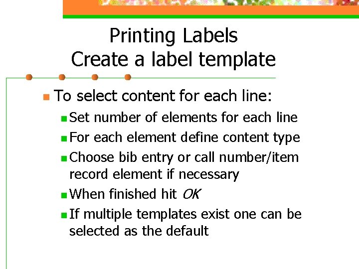 Printing Labels Create a label template n To select content for each line: n