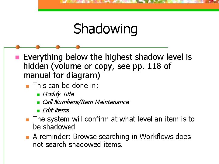 Shadowing n Everything below the highest shadow level is hidden (volume or copy, see