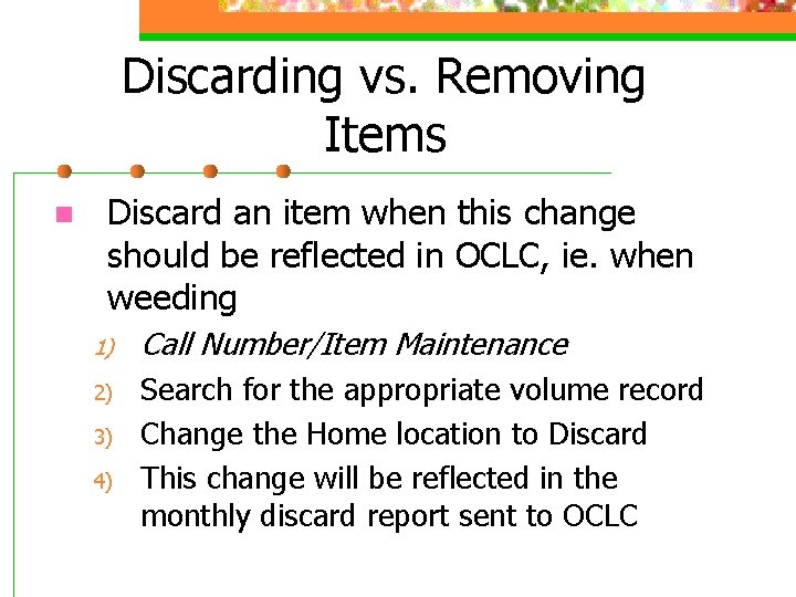 Discarding vs. Removing Items n Discard an item when this change should be reflected