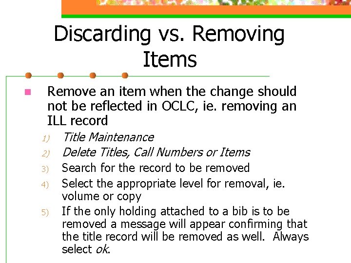Discarding vs. Removing Items n Remove an item when the change should not be