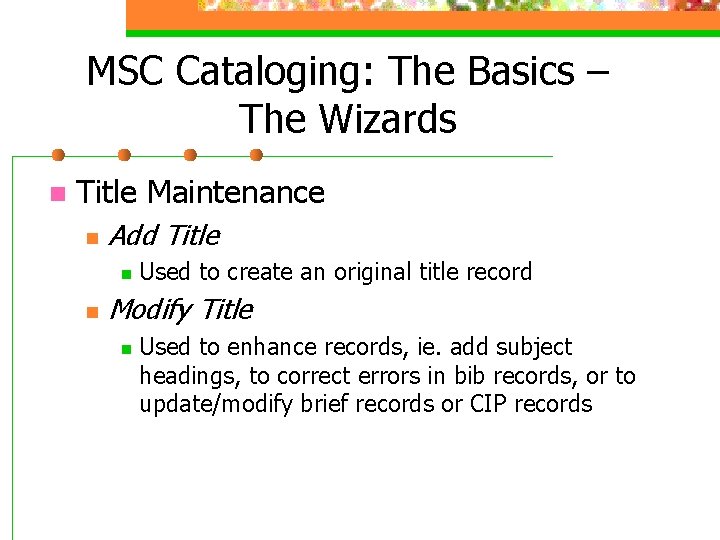 MSC Cataloging: The Basics – The Wizards n Title Maintenance n Add Title n